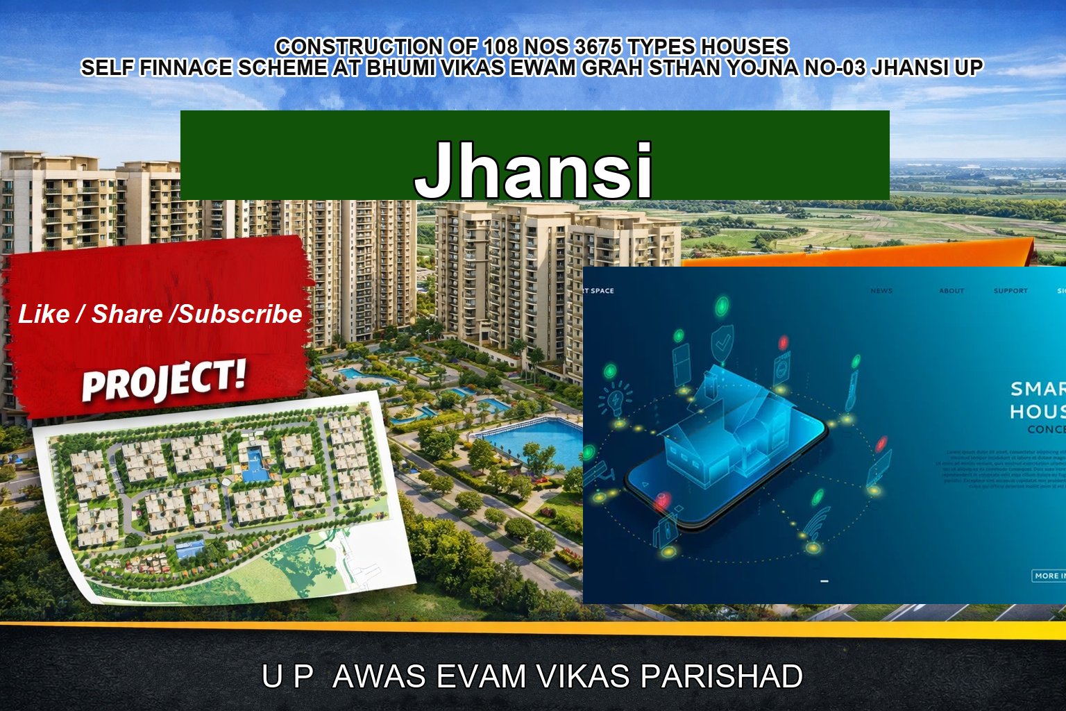 CONSTRUCTION OF 108 NOS 3675 TYPES HOUSES SELF FINNACE SCHEME AT BHUMI VIKAS EWAM GRAH STHAN YOJNA NO-03 JHANSI UP